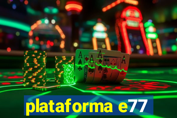 plataforma e77